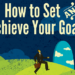 Setting and achieving goals