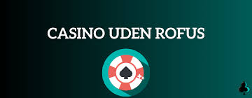 Casino Uden Om Rufus En Guide til Online Spil 544255174