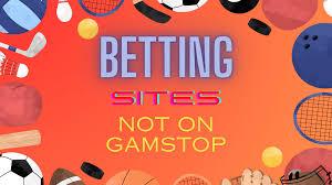 Exploring Bookies Not on GamStop The Ultimate Guide for Bettors