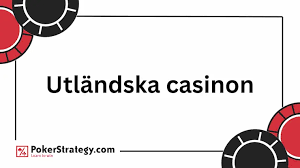 Utländska Casino En Guide till Att Spela Säkert och Ansvarsfullt