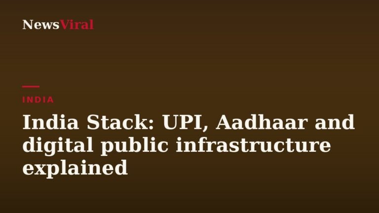 India Stack: UPI, Aadhaar and digital public infrastructure explained